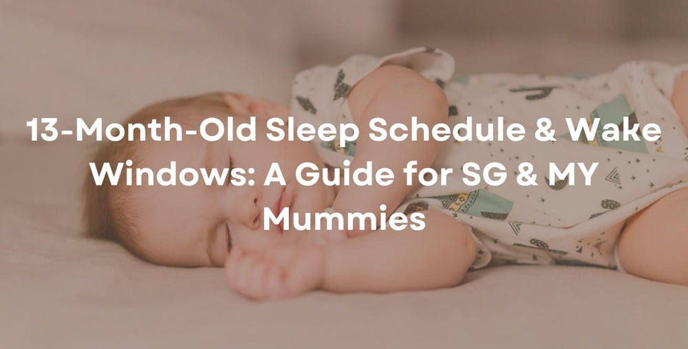 13-Month-Old Sleep Schedule & Wake Windows: A Guide for SG & MY Mummies