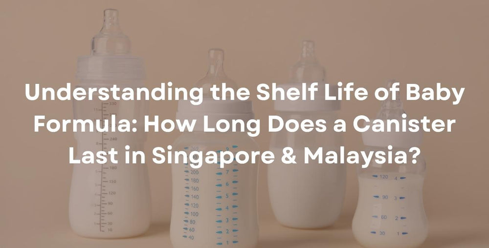 Understanding the Shelf Life of Baby Formula: How Long Does a Canister Last in Singapore & Malaysia?