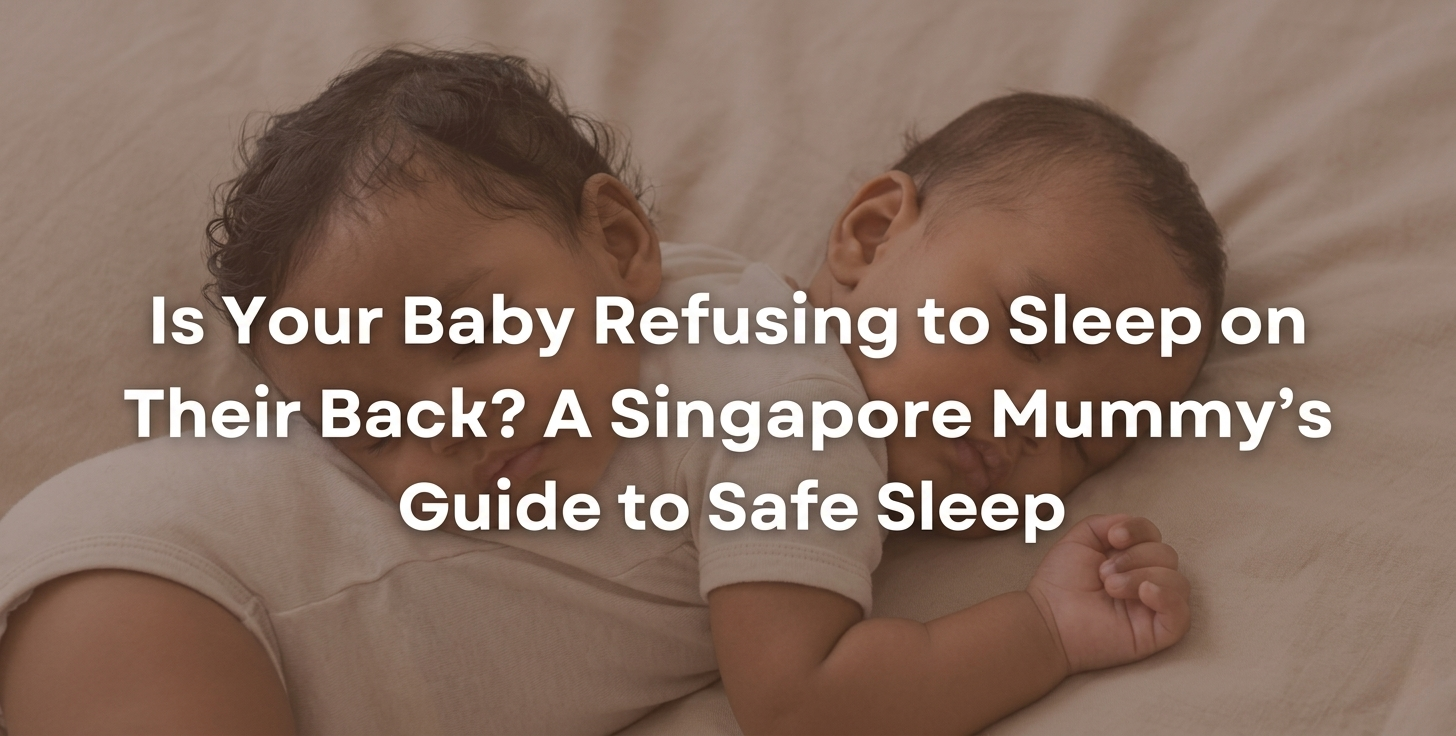 Is Your Baby Refusing to Sleep on Their Back A Singapore Mummy’s Guide to Safe Sleep