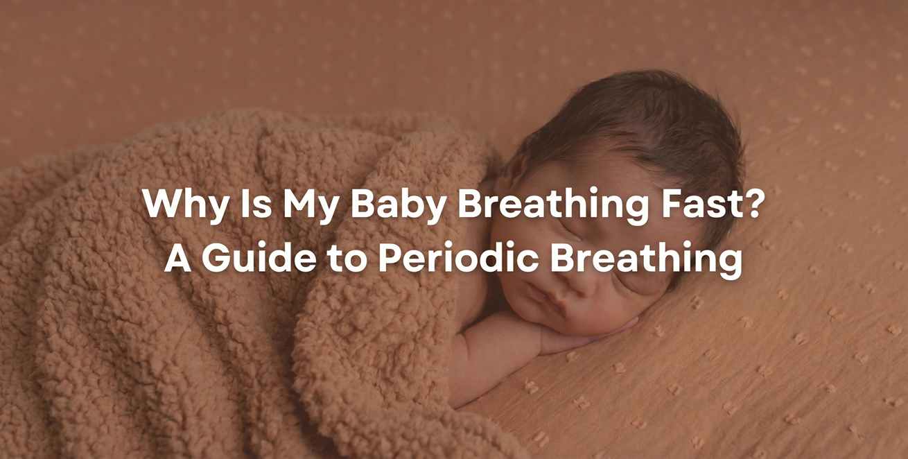 Why Is My Baby Breathing Fast? A Guide to Periodic Breathing
