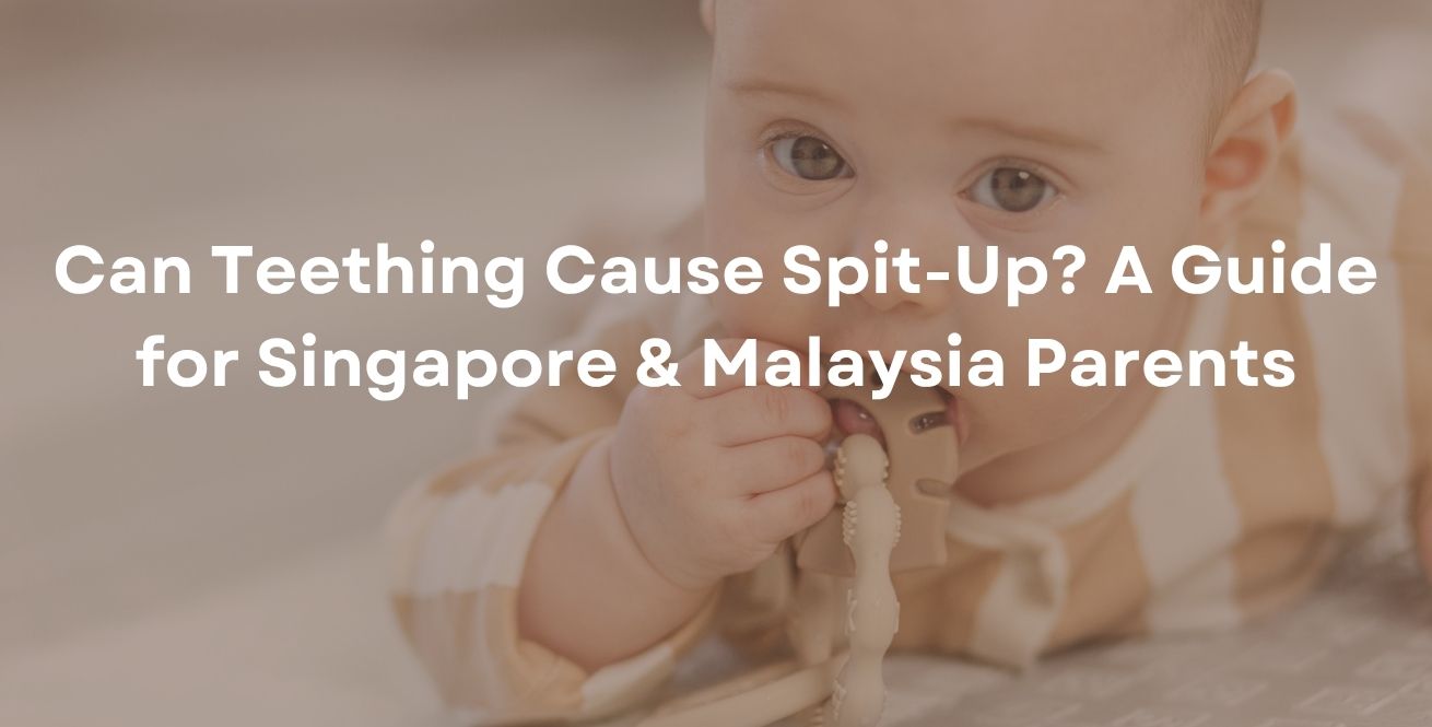 Can Teething Cause Spit-Up? A Guide for Singapore & Malaysia Parents