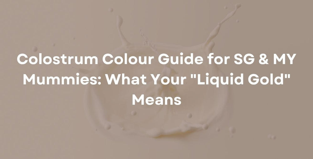 Colostrum Colour Guide for SG & MY Mummies: What Your "Liquid Gold" Means
