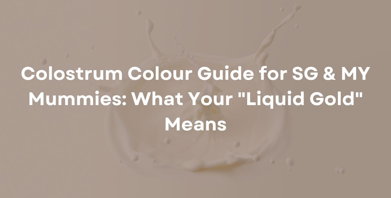 Colostrum Colour Guide for SG & MY Mummies: What Your "Liquid Gold" Means