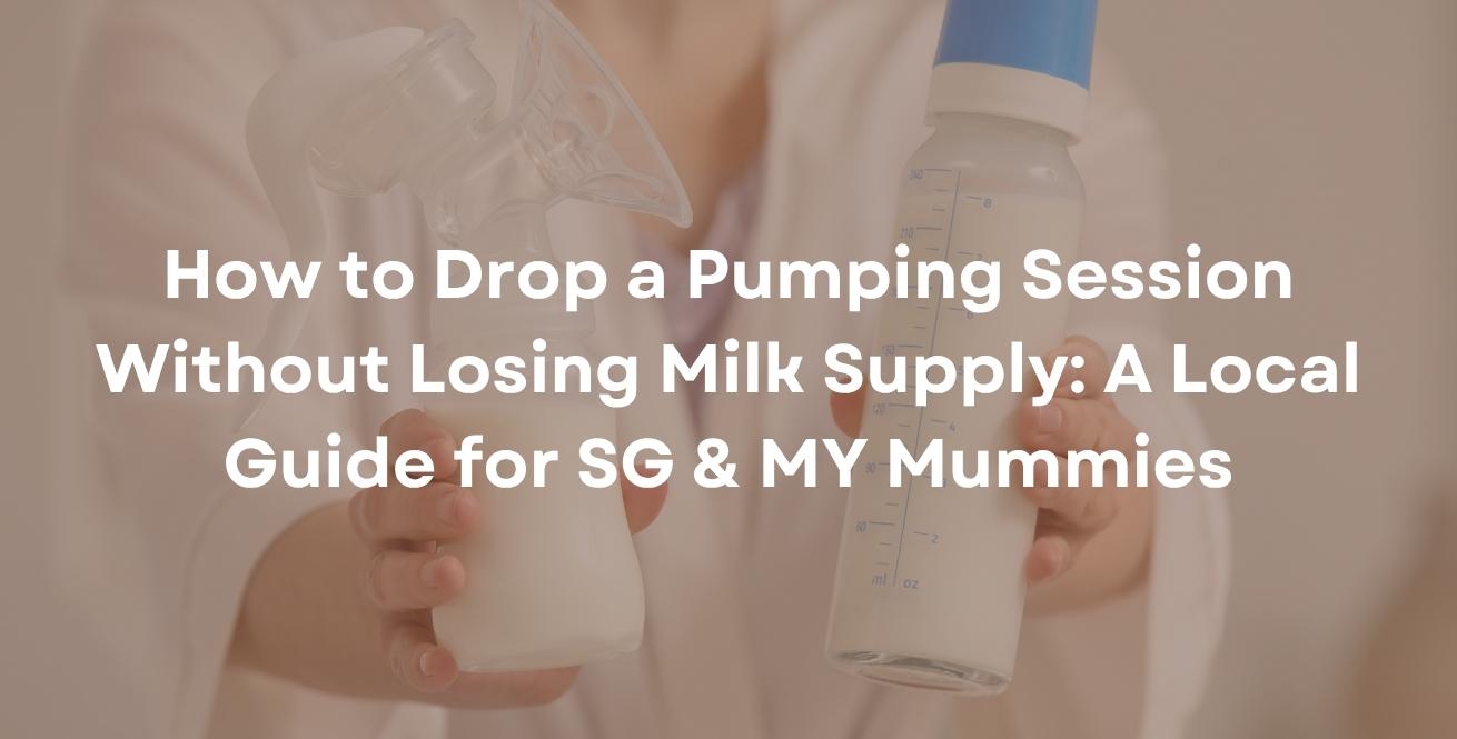 How to Drop a Pumping Session Without Losing Milk Supply: A Local Guide for SG & MY Mummies
