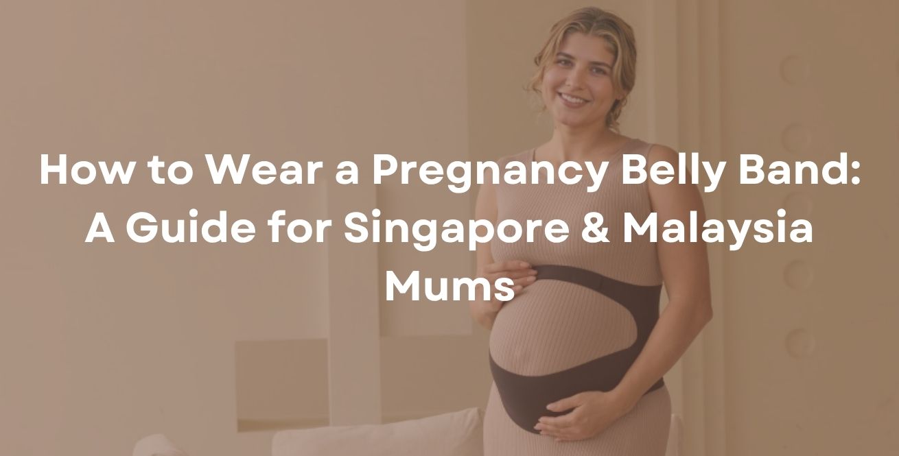 How to Wear a Pregnancy Belly Band: A Guide for Singapore & Malaysia Mums