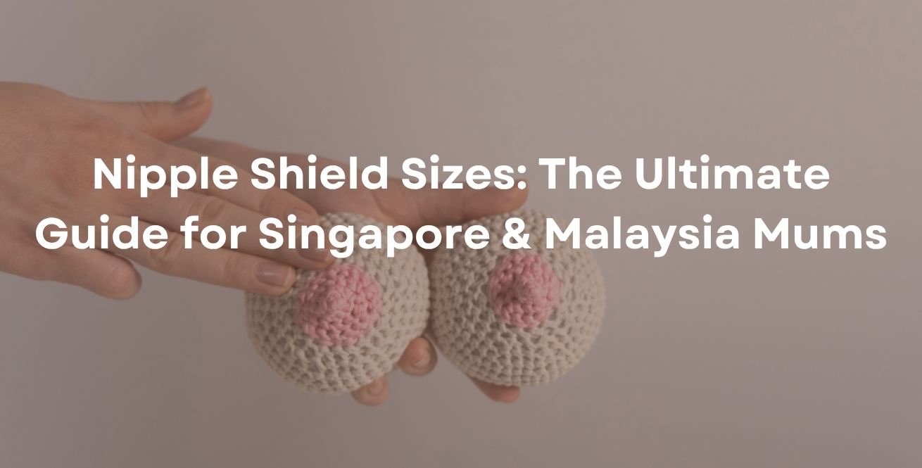 Nipple Shield Sizes: The Ultimate Guide for Singapore & Malaysia Mums