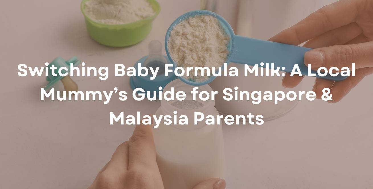 Switching Baby Formula Milk: A Local Mummy’s Guide for Singapore & Malaysia Parents