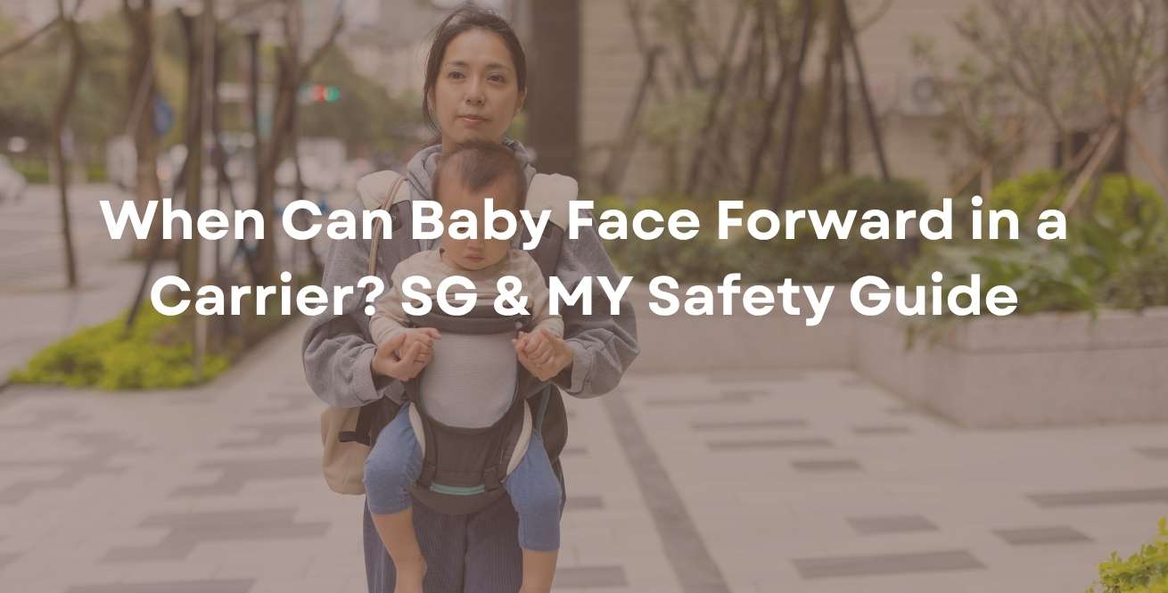 When Can Baby Face Forward in a Carrier? SG & MY Safety Guide