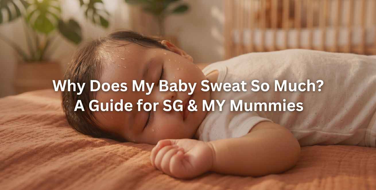 Why Does My Baby Sweat So Much? A Guide for SG & MY Mummies