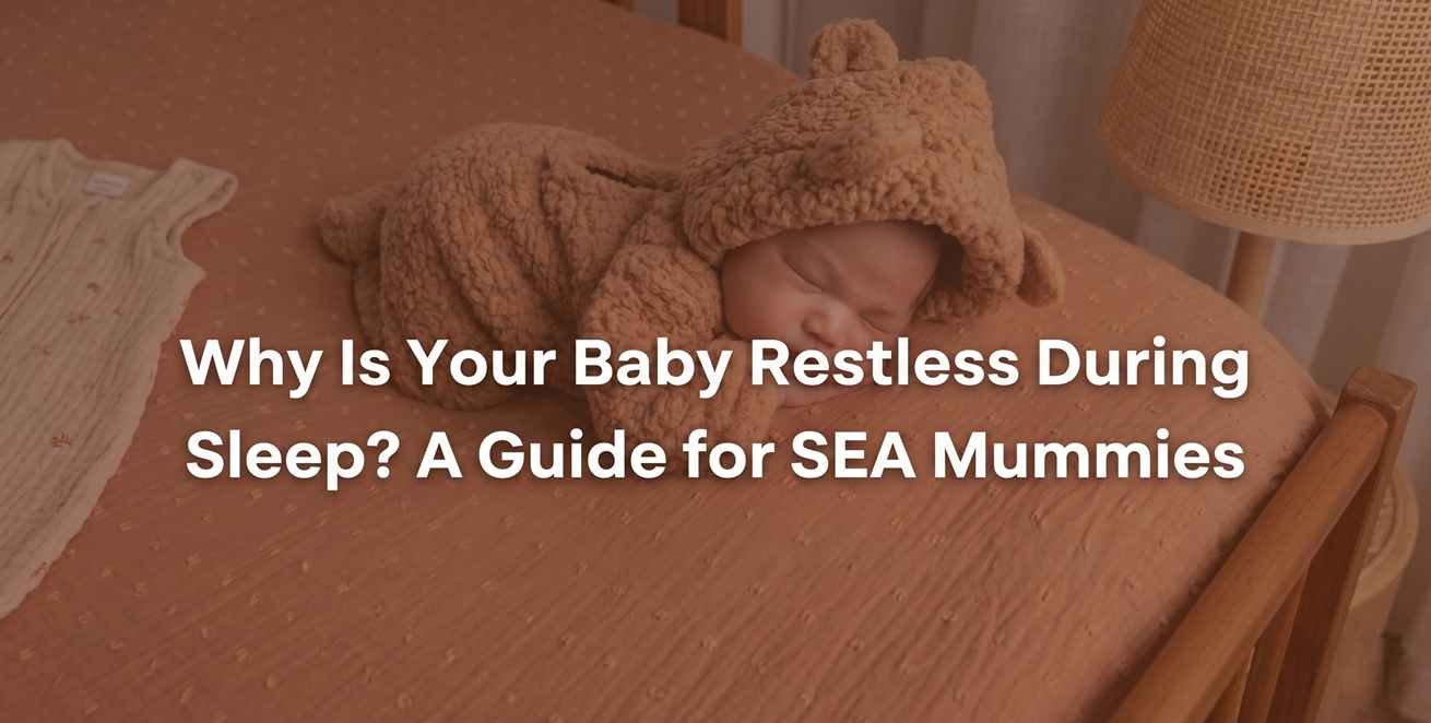 Why Is Your Baby Restless During Sleep? A Guide for SEA Mummies