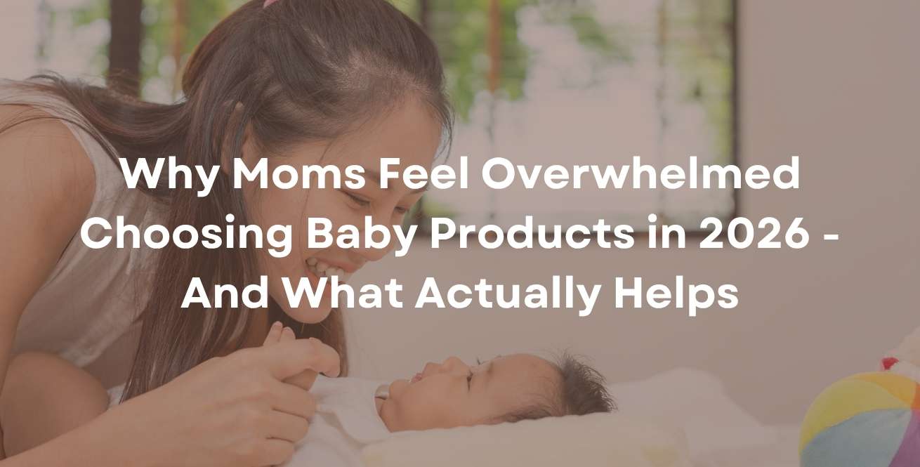 Why Moms Feel Overwhelmed Choosing Baby Products in 2026 - And What Actually Helps